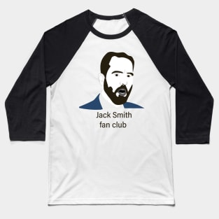 Jack smith fan club Baseball T-Shirt